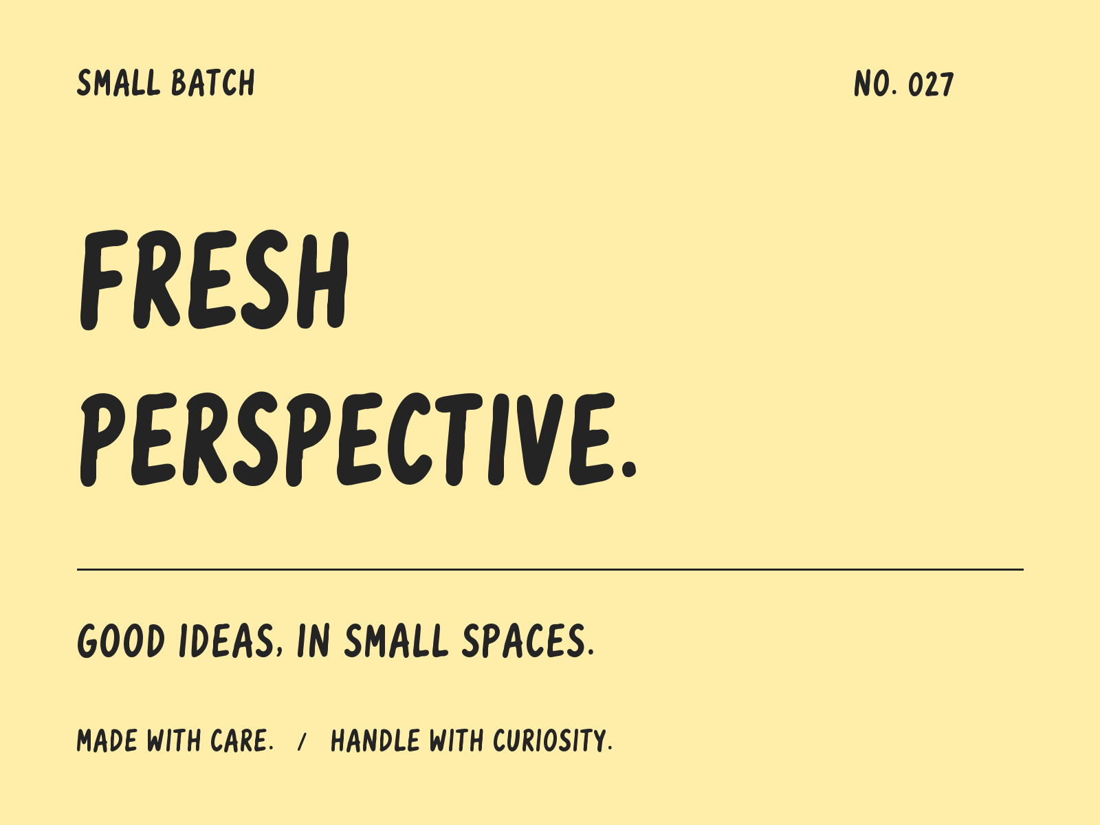A yellow specimen reading FRESH PERSPECTIVE, SMALL BATCH, NO. 027, and GOOD IDEAS, IN SMALL SPACES in condensed Sunny Marker.